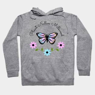 Iridescent Plant Native Milkweed for Monarchs, with Floral Wreath Hoodie